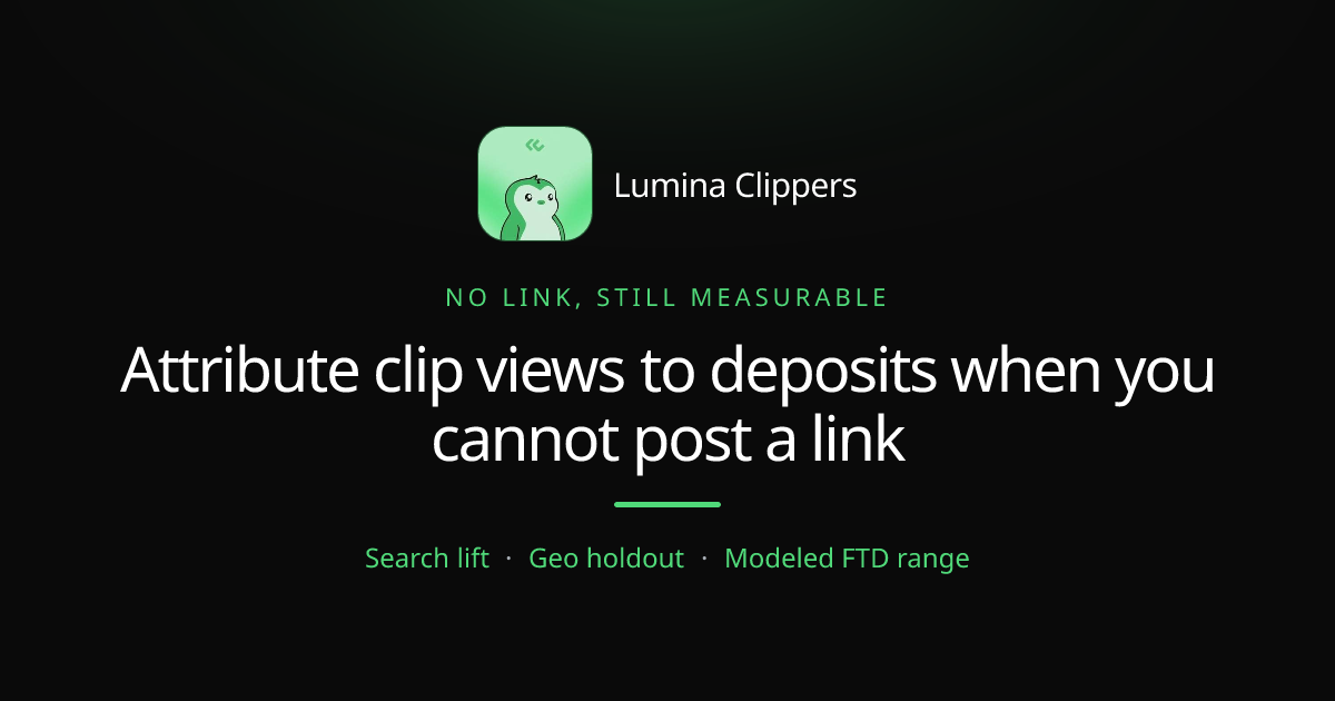 How to Attribute Clip Views to Deposits When You Cannot Post a Link