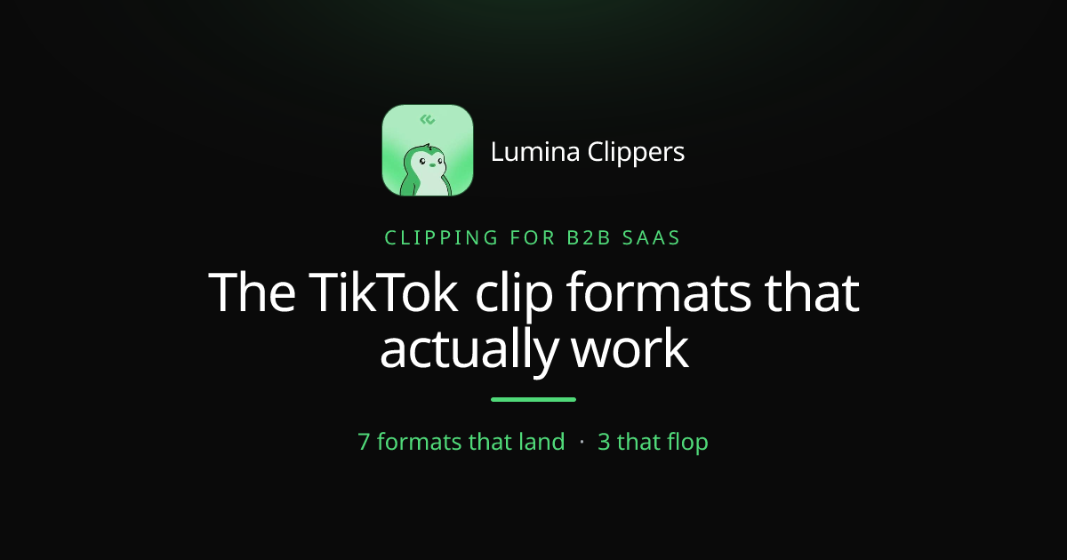 Clipping for B2B SaaS: The Clip Formats That Actually Work on TikTok