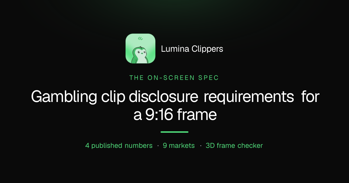 Gambling Clip Disclosure Requirements: The On-Screen Spec for a 9:16 Frame