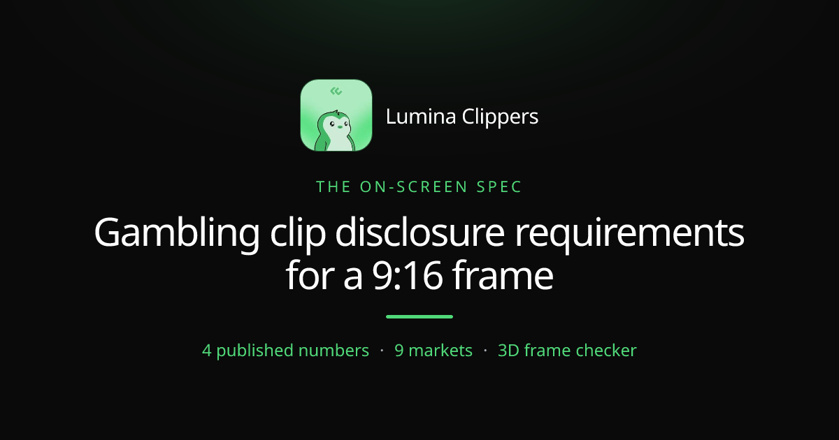 Gambling Clip Disclosure Requirements: The On-Screen Spec for a 9:16 Frame