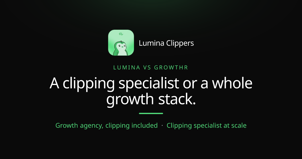 Lumina Clippers vs Growthr, Clipping Specialist or Growth Agency